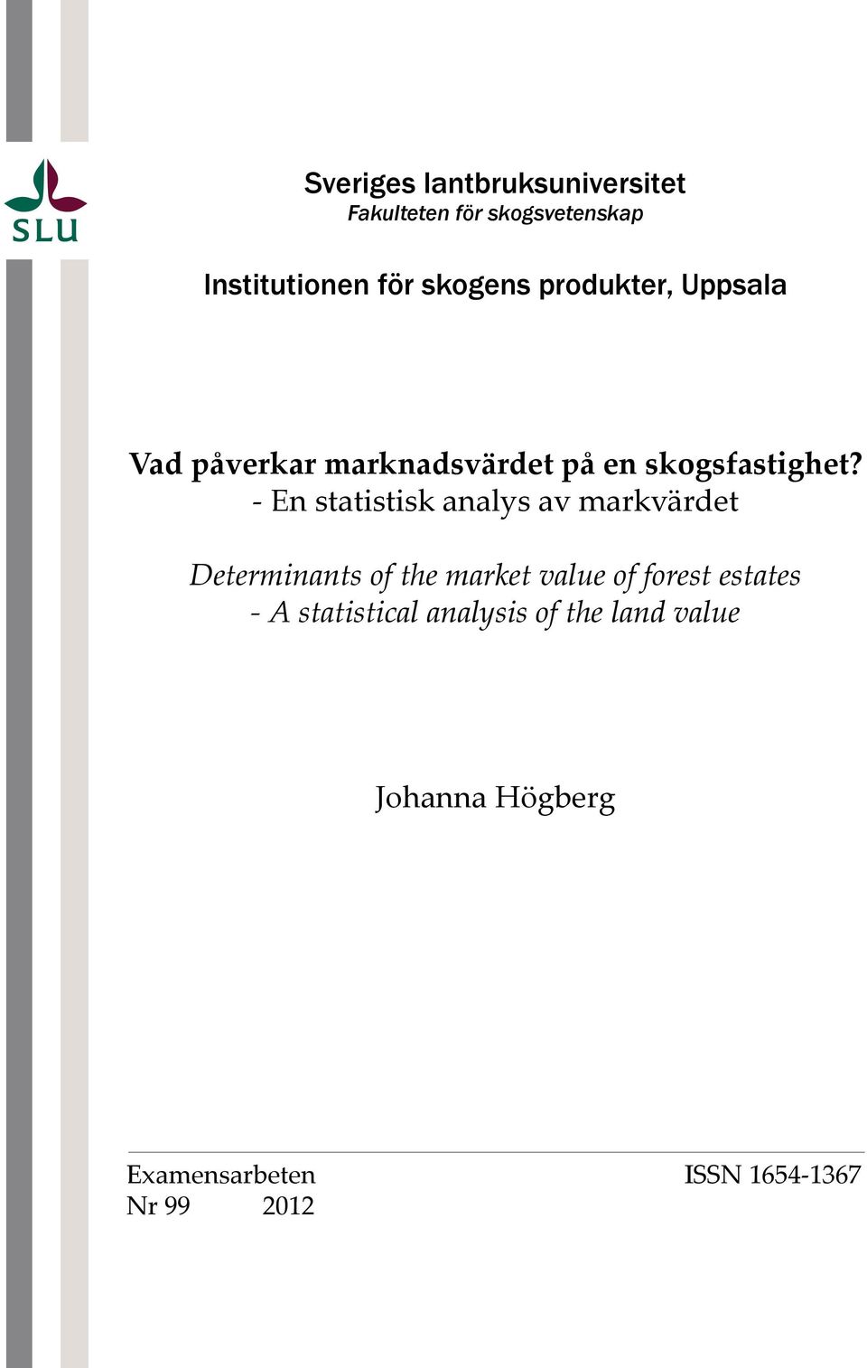 - En statistisk analys av markvärdet Determinants of the market value of forest