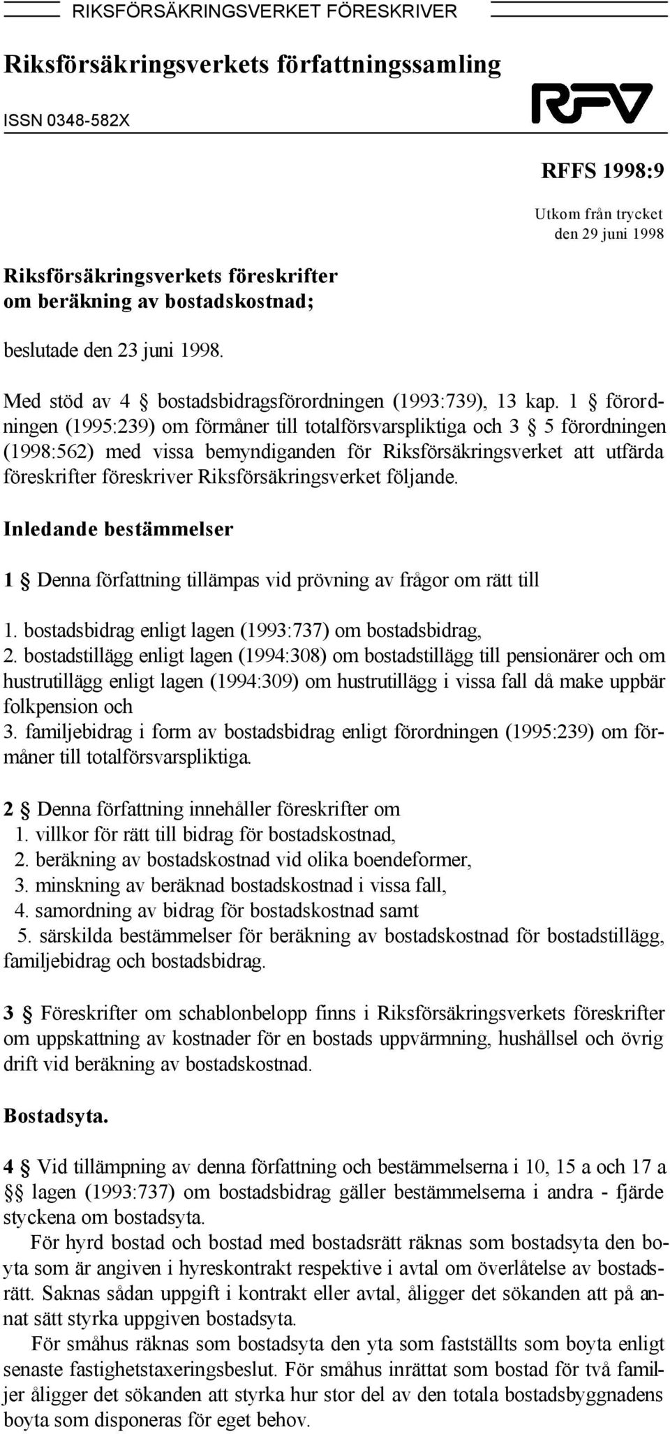 1 förordningen (1995:239) om förmåner till totalförsvarspliktiga och 3 5 förordningen (1998:562) med vissa bemyndiganden för Riksförsäkringsverket att utfärda föreskrifter föreskriver