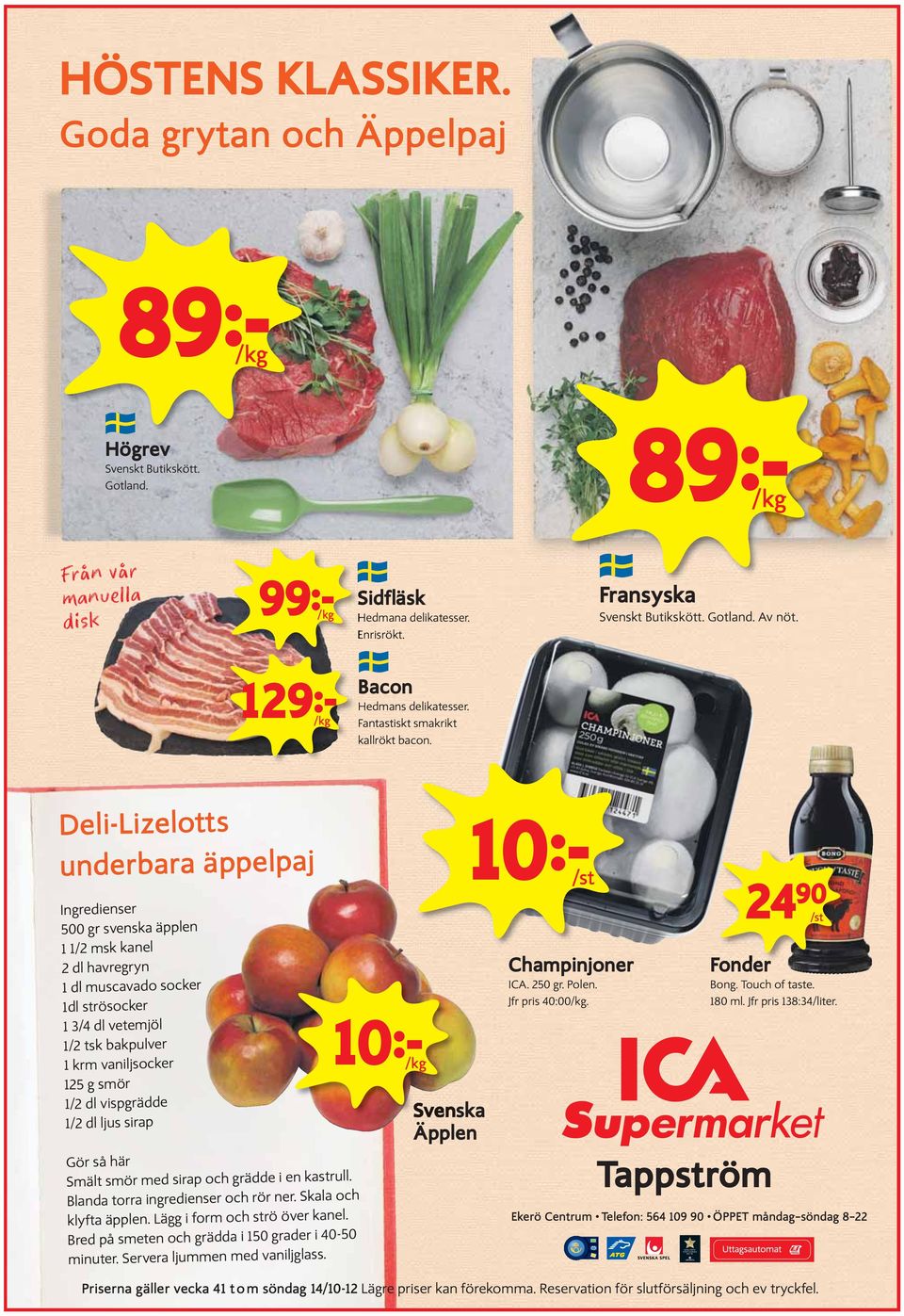 Deli-Lizelotts underbara äppelpaj Ingredienser 500 gr svenska äpplen 1 1/2 msk kanel 2 dl havregryn 1 dl muscavado socker 1dl strösocker 1 3/4 dl vetemjöl 1/2 tsk bakpulver 1 krm vaniljsocker 125 g