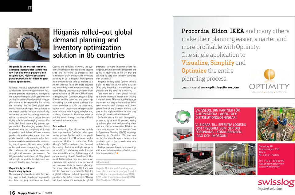 Justin-time pressure reverberates throughout the automotive supply chain, yet inventory availability and delivery is crucial. No supplier wants to be responsible for halting the assembly line.