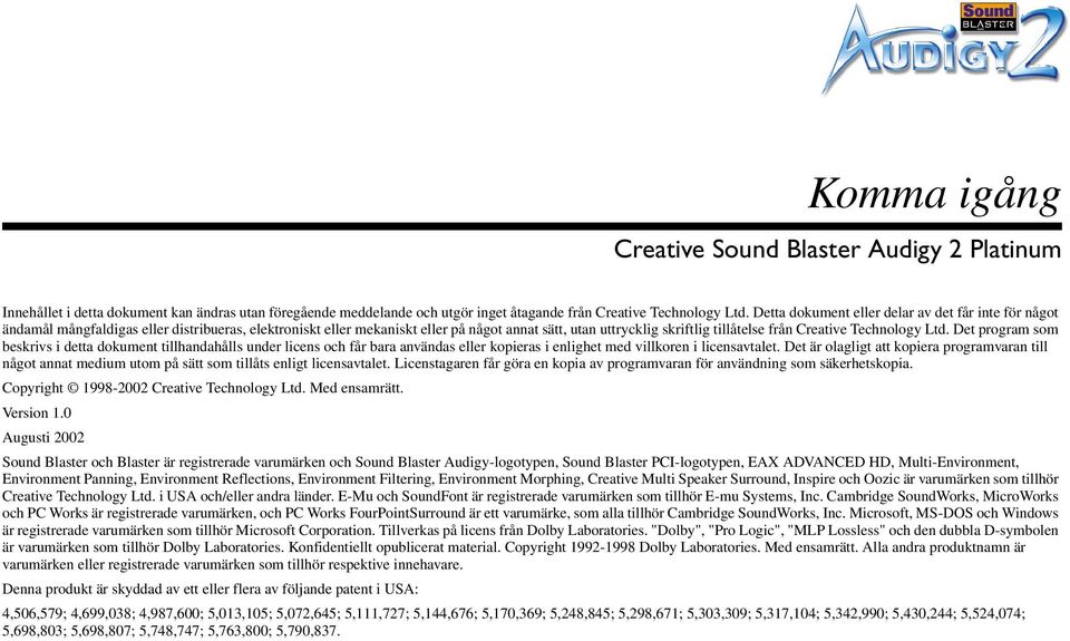 Creative Technology Ltd. Det program som beskrivs i detta dokument tillhandahålls under licens och får bara användas eller kopieras i enlighet med villkoren i licensavtalet.