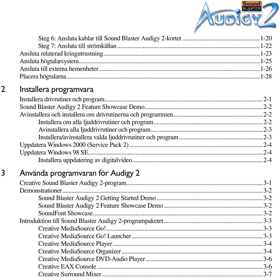 ..2-2 Avinstallera och installera om drivrutinerna och programmen...2-2 Installera om alla ljuddrivrutiner och program...2-2 Avinstallera alla ljuddrivrutiner och program.