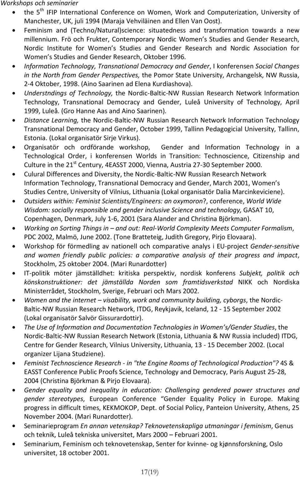 Frö och Frukter, Contemporary Nordic Women s Studies and Gender Research, Nordic Institute for Women s Studies and Gender Research and Nordic Association for Women s Studies and Gender Research,