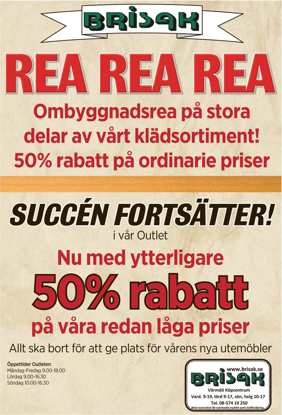 i vår Outlet Nu med ytterligare 50% rabatt på våra redan låga priser Allt ska