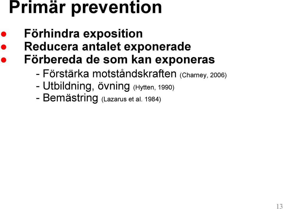 Förstärka motståndskraften (Charney, 2006) -