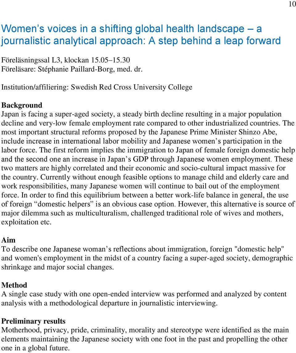 Institution/affiliering: Swedish Red Cross University College Background Japan is facing a super-aged society, a steady birth decline resulting in a major population decline and very-low female