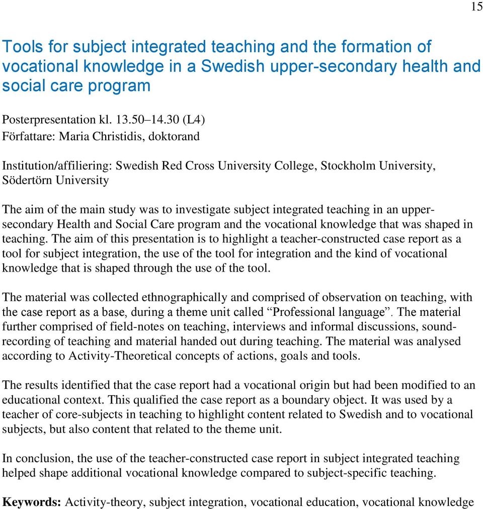 subject integrated teaching in an uppersecondary Health and Social Care program and the vocational knowledge that was shaped in teaching.