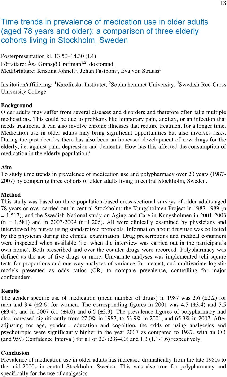 University, 3 Swedish Red Cross University College Background Older adults may suffer from several diseases and disorders and therefore often take multiple medications.