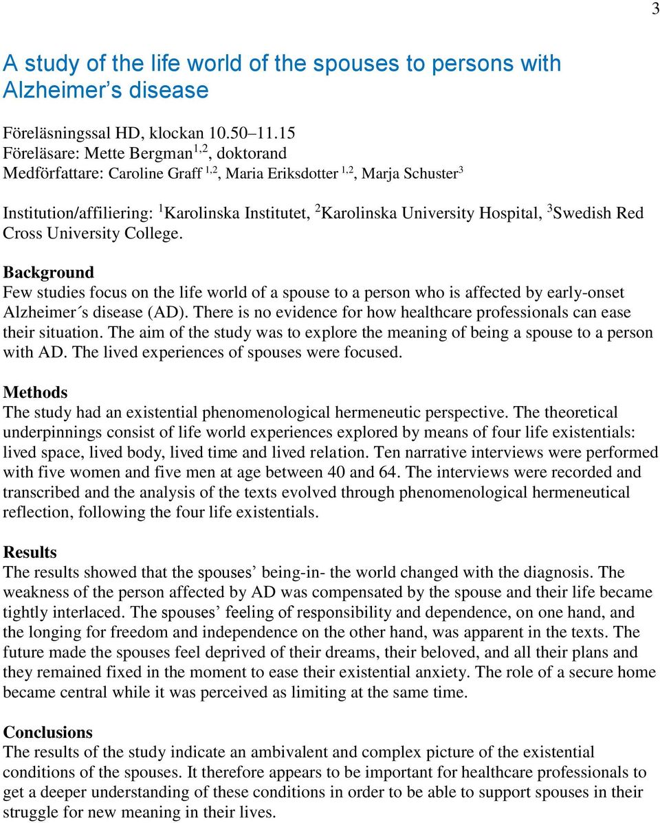 Hospital, 3 Swedish Red Cross University College. Background Few studies focus on the life world of a spouse to a person who is affected by early-onset Alzheimer s disease (AD).