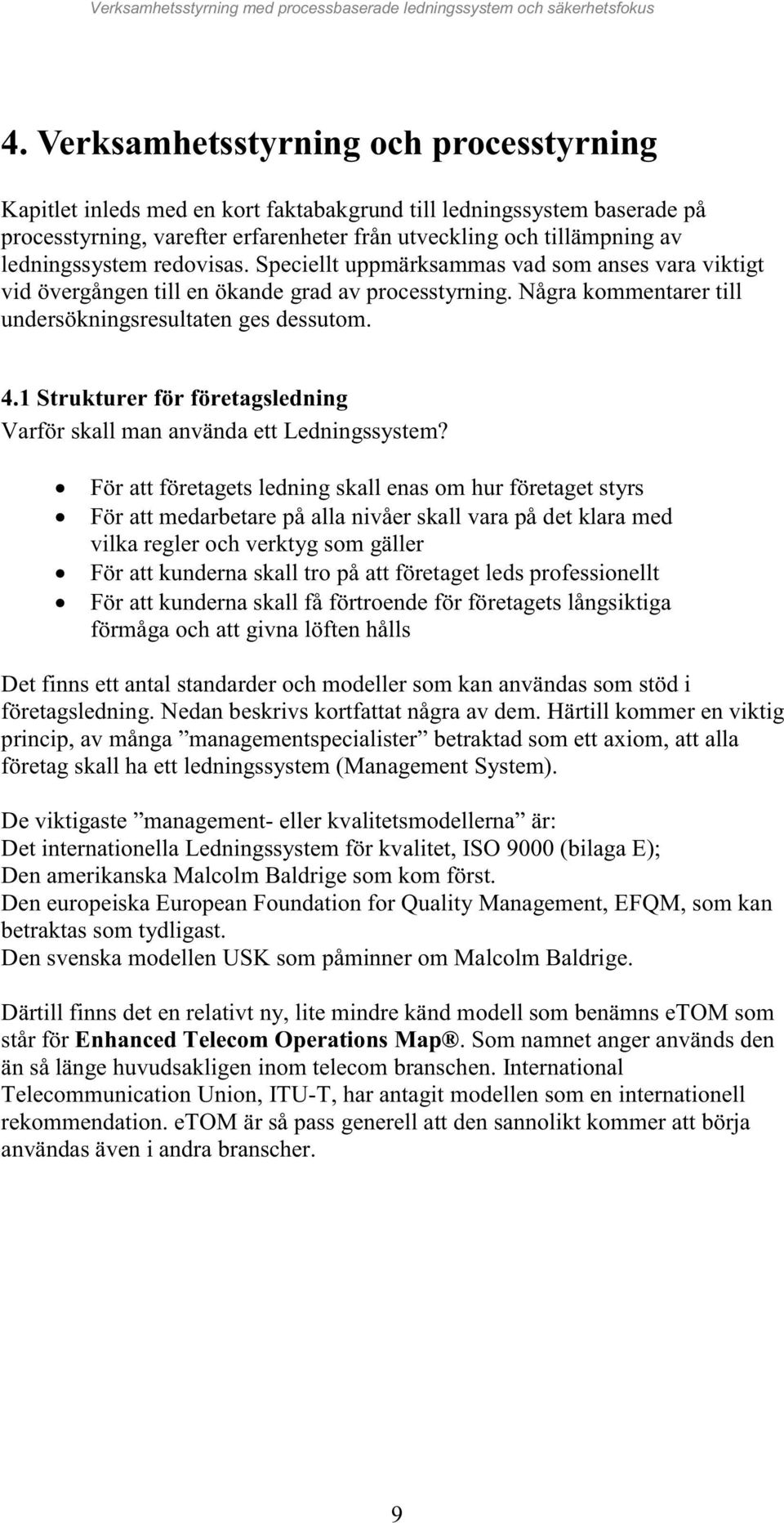 1 Strukturer för företagsledning Varför skall man använda ett Ledningssystem?