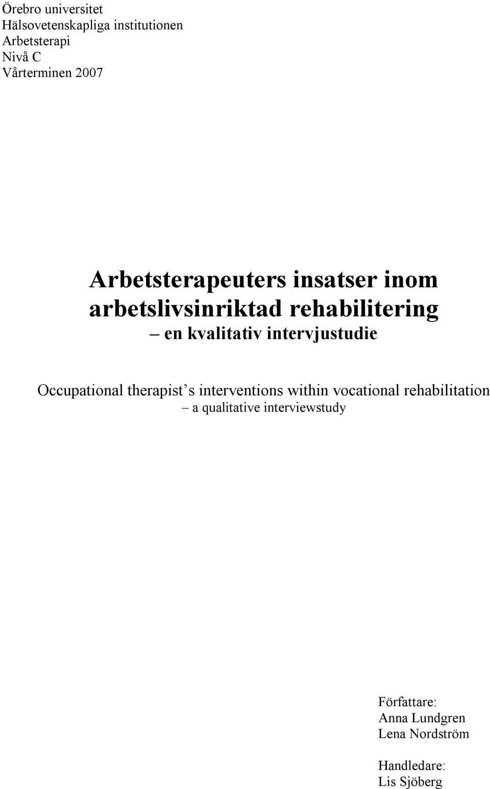 intervjustudie Occupational therapist s interventions within vocational rehabilitation