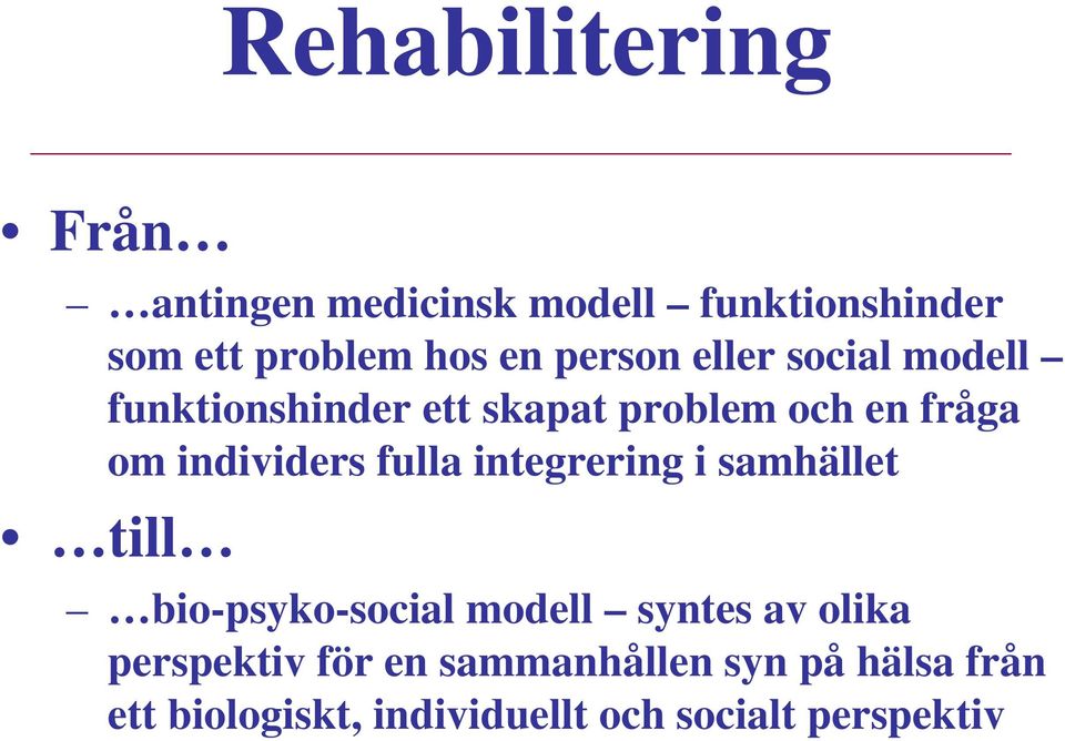 individers fulla integrering i samhället till bio-psyko-social modell syntes av olika