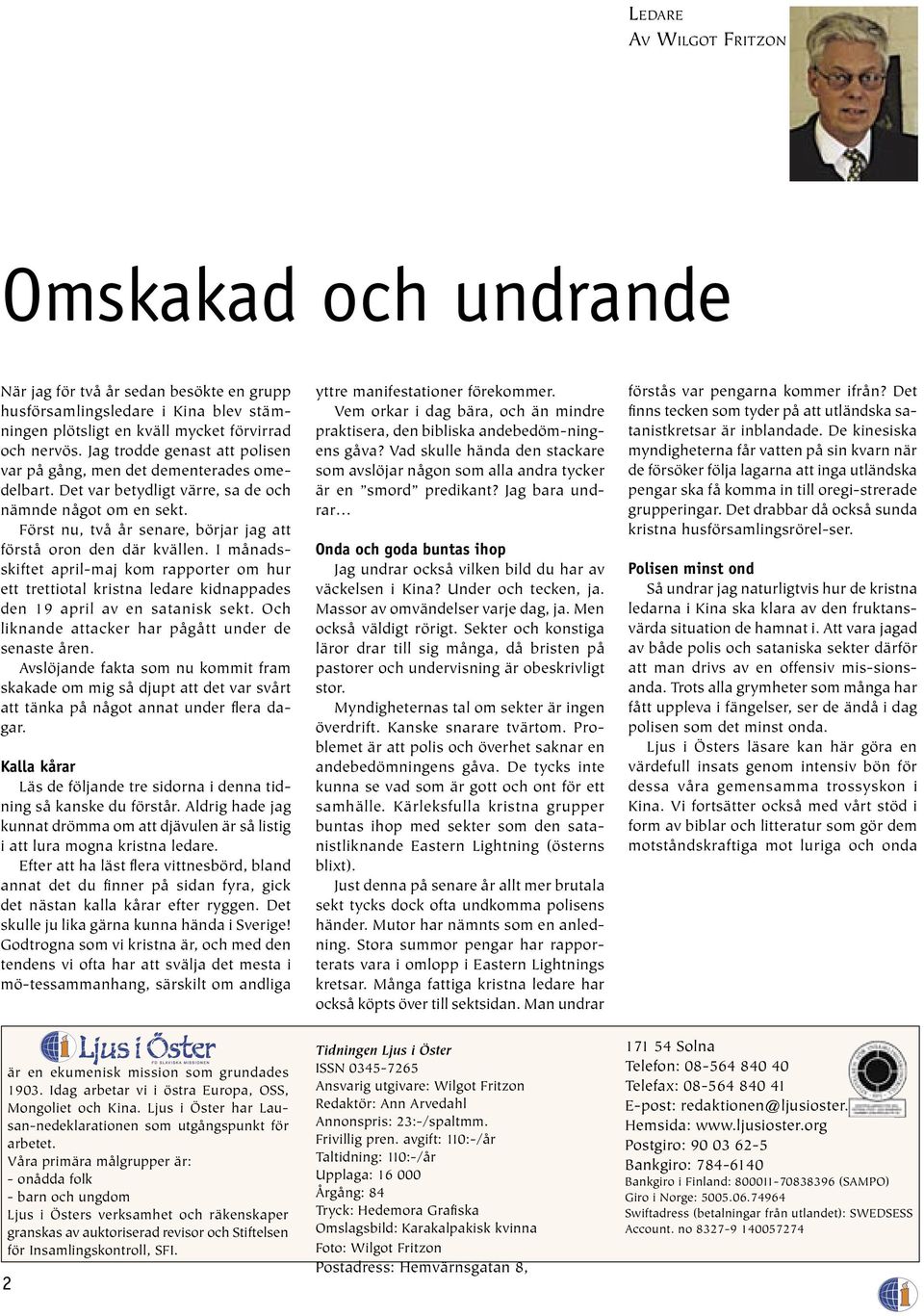 Först nu, två år senare, börjar jag att förstå oron den där kvällen. I månadsskiftet april-maj kom rapporter om hur ett trettiotal kristna ledare kidnappades den 19 april av en satanisk sekt.