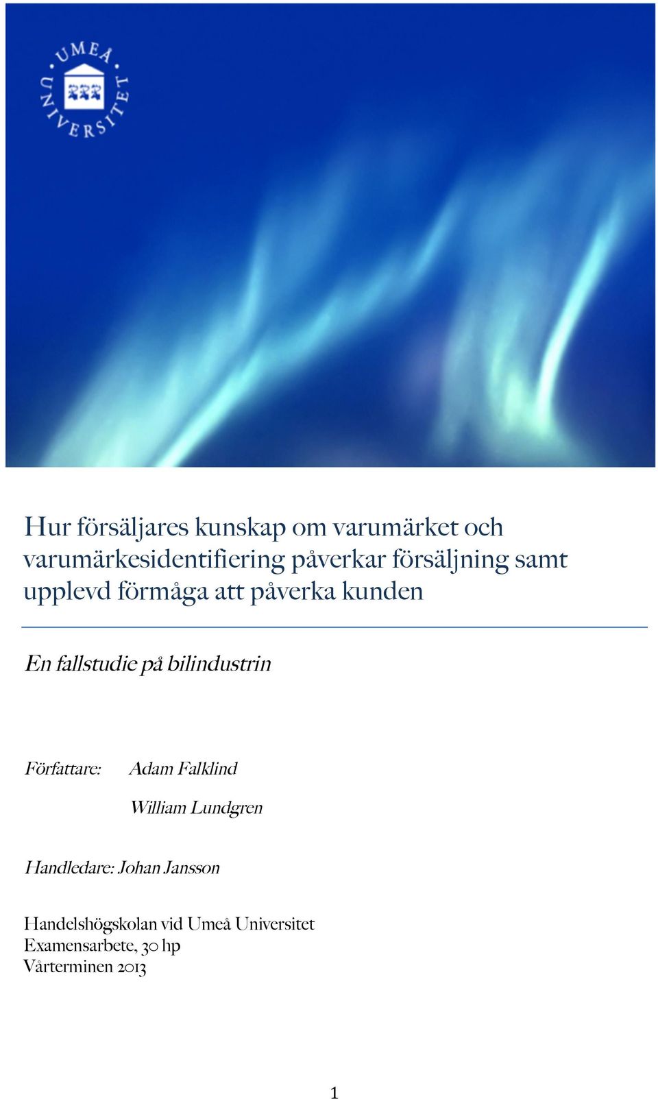 bilindustrin Författare: Adam Falklind William Lundgren Handledare: Johan