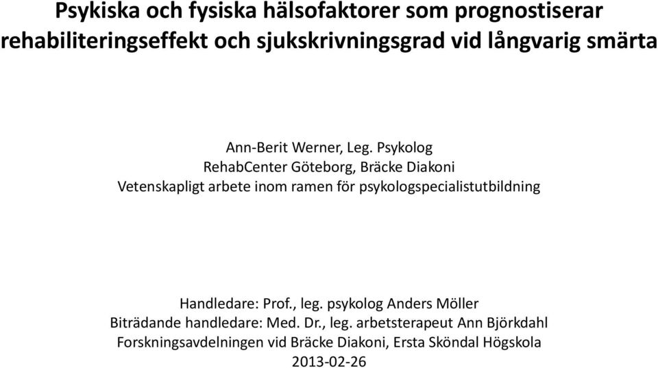 Psykolog RehabCenter Göteborg, Bräcke Diakoni Vetenskapligt arbete inom ramen för psykologspecialistutbildning