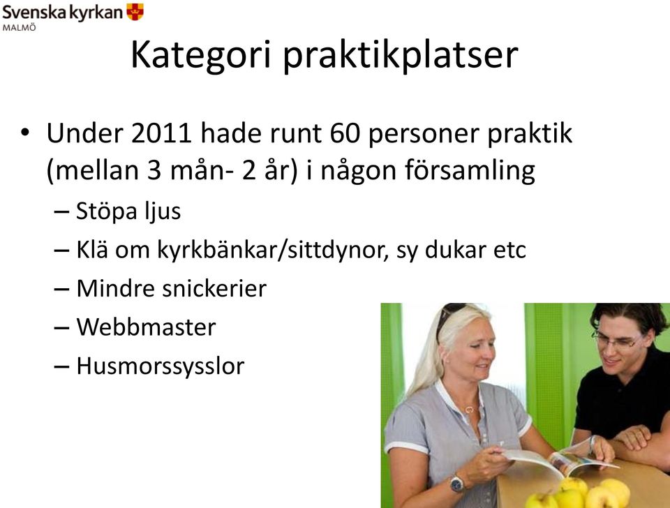 församling Stöpa ljus Klä om kyrkbänkar/sittdynor,