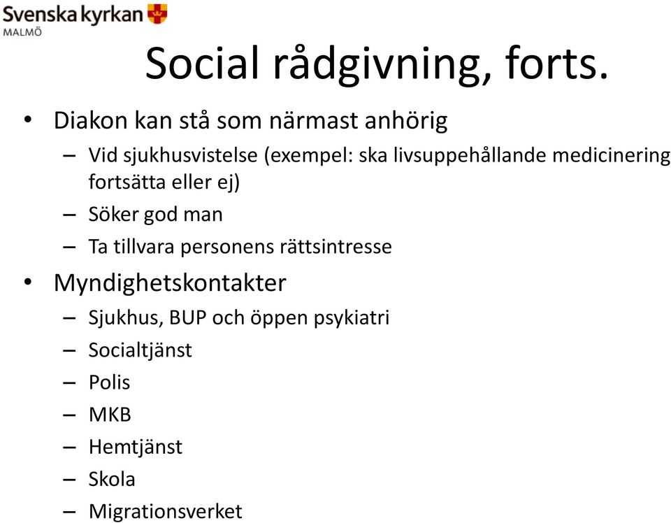 livsuppehållande medicinering fortsätta eller ej) Söker god man Ta tillvara