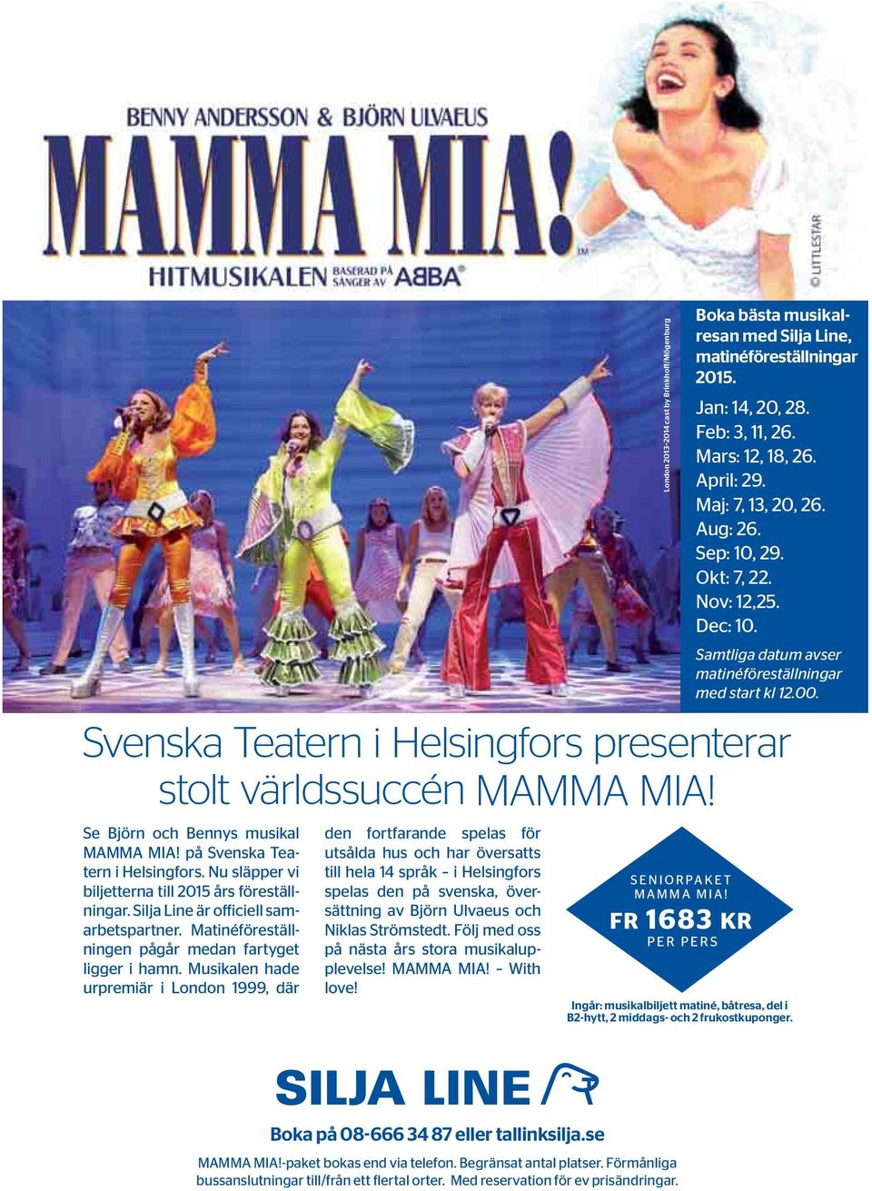 Se Björn och Bennys musikal MAMMA MIA! på Svenska Teatern i Helsingfors. Nu släpper vi biljetterna till 2015 års föreställningar. Silja Line är officiell samarbetspartner.