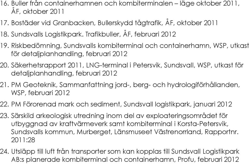 Säkerhetsrapport 2011, LNG-terminal i Petersvik, Sundsvall, WSP, utkast för detaljplanhandling, februari 2012 21.