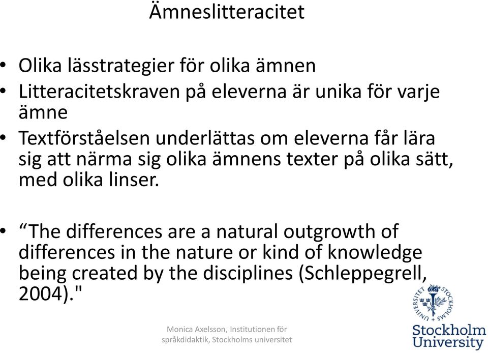 ämnens texter på olika sätt, med olika linser.