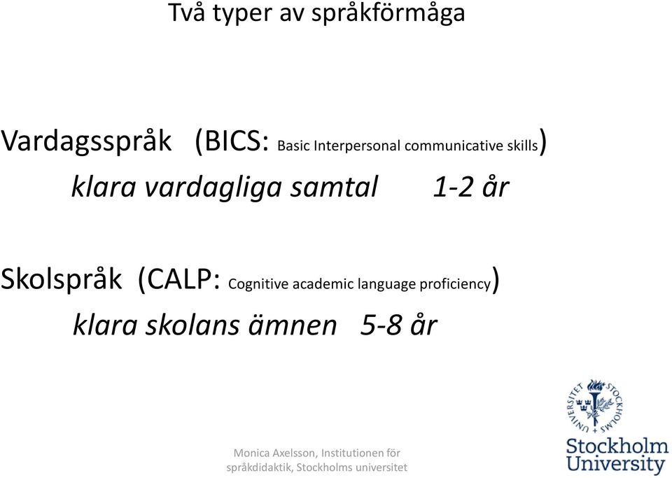 vardagliga samtal 1-2 år Skolspråk (CALP: