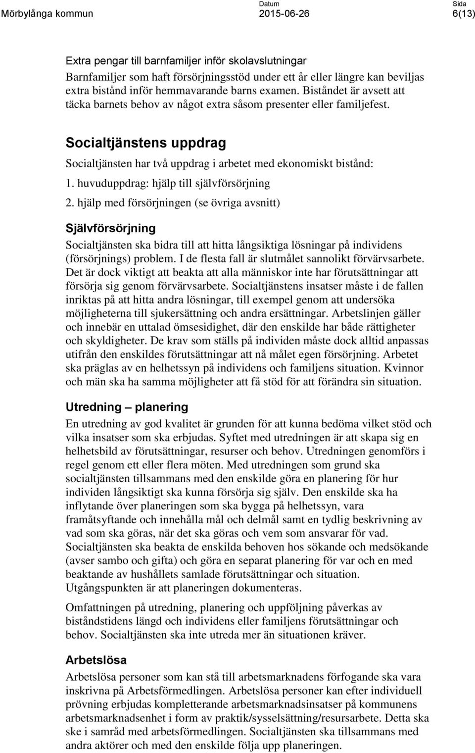 huvuduppdrag: hjälp till självförsörjning 2.