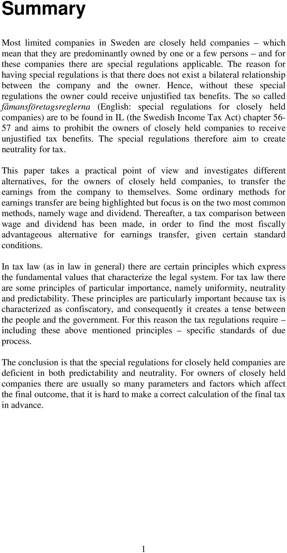 Hence, without these special regulations the owner could receive unjustified tax benefits.