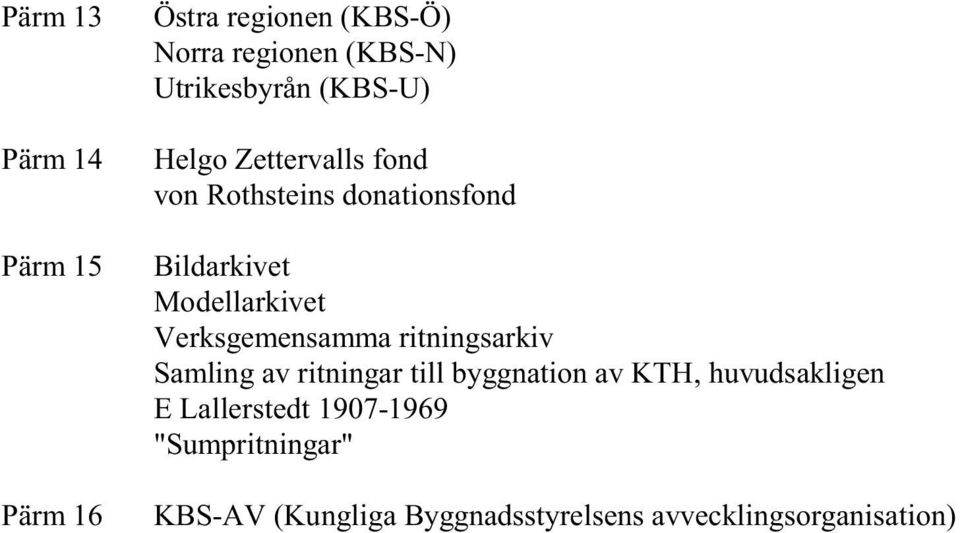 Verksgemensamma ritningsarkiv Samling av ritningar till byggnation av KTH, huvudsakligen E