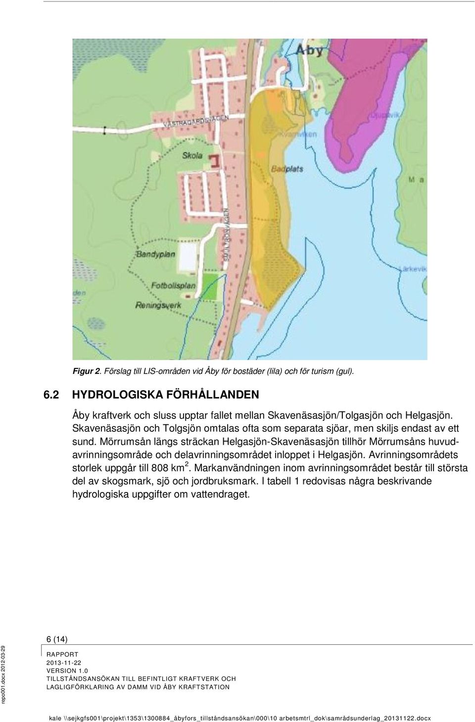 Skavenäsasjön och Tolgsjön omtalas ofta som separata sjöar, men skiljs endast av ett sund.