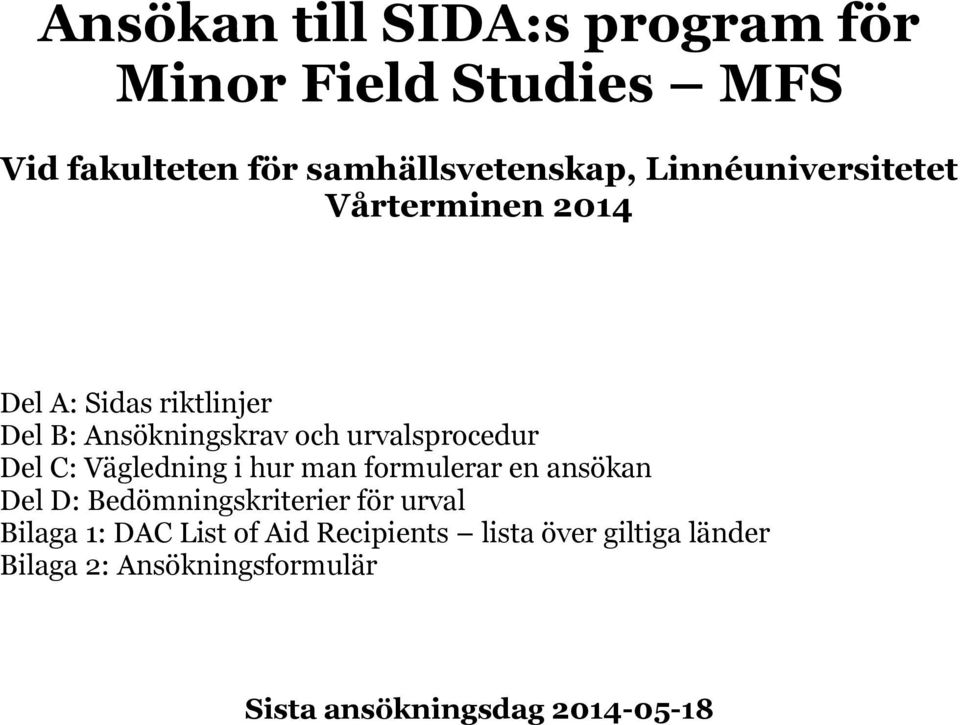 Del C: Vägledning i hur man formulerar en ansökan Del D: Bedömningskriterier för urval Bilaga 1: DAC