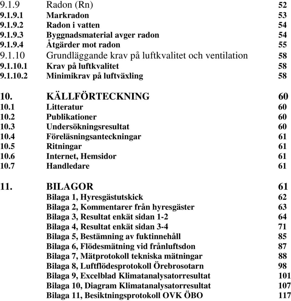 5 Ritningar 61 10.6 Internet, Hemsidor 61 10.7 Handledare 61 11.