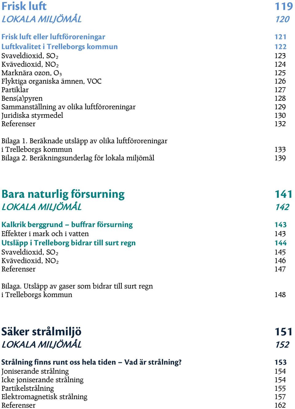 Beräknade utsläpp av olika luftföroreningar i Trelleborgs kommun 133 Bilaga 2.