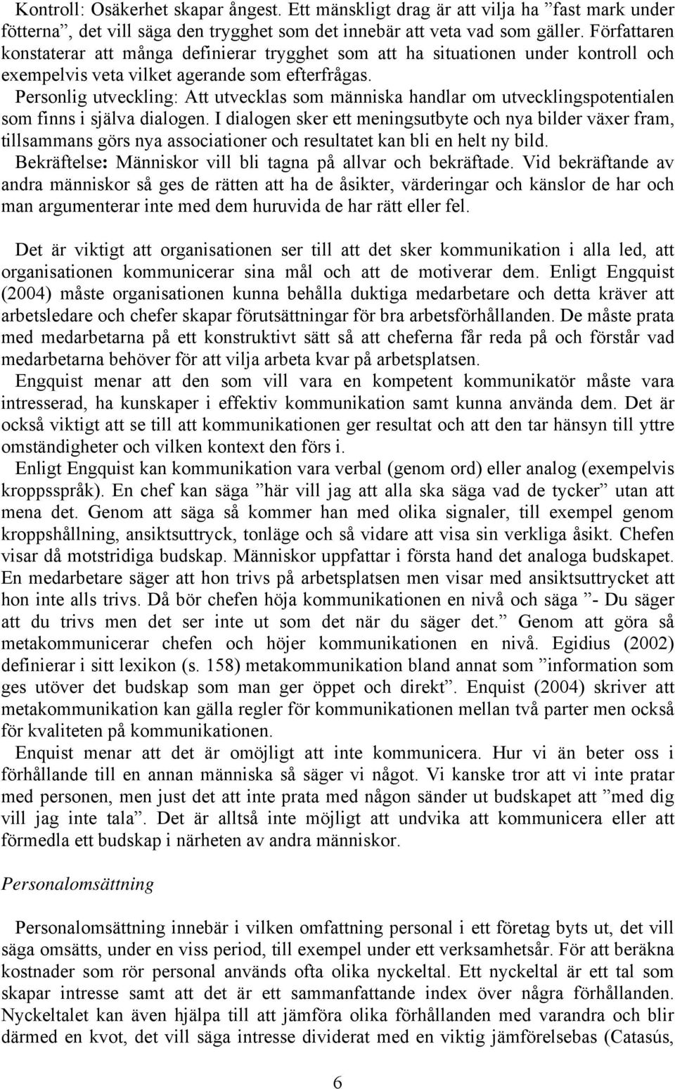 Personlig utveckling: Att utvecklas som människa handlar om utvecklingspotentialen som finns i själva dialogen.