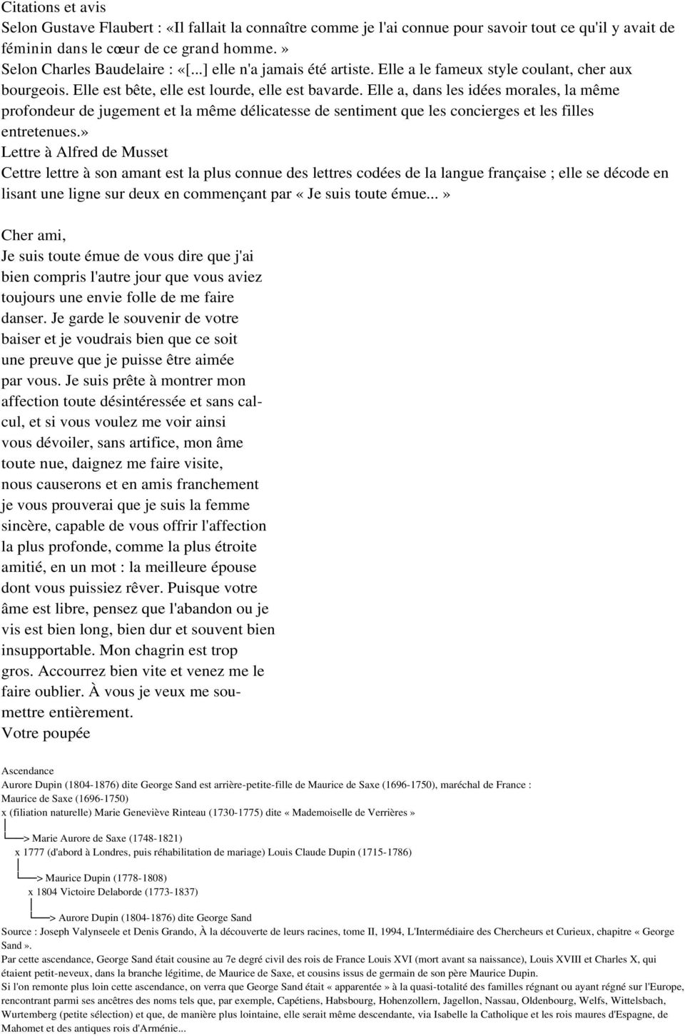 Elle a, dans les idées morales, la même profondeur de jugement et la même délicatesse de sentiment que les concierges et les filles entretenues.