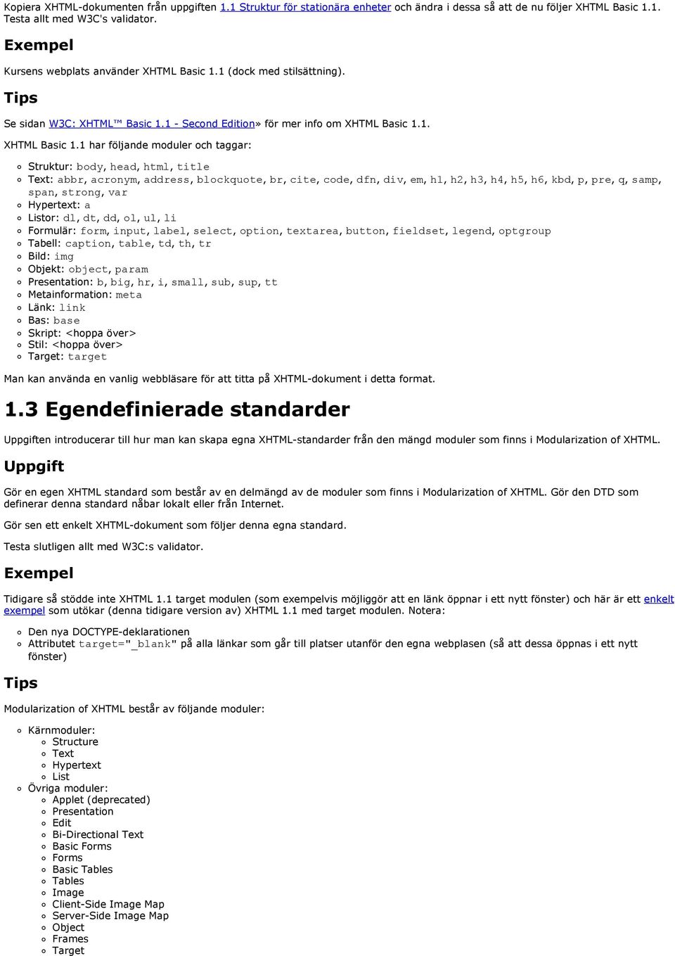 1 (dock med stilsättning). Se sidan W3C: XHTML Basic 1.