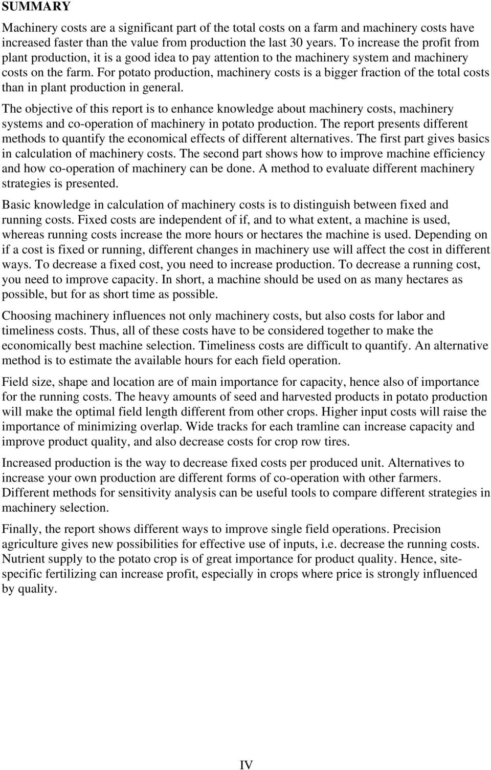 For potato production, machinery costs is a bigger fraction of the total costs than in plant production in general.