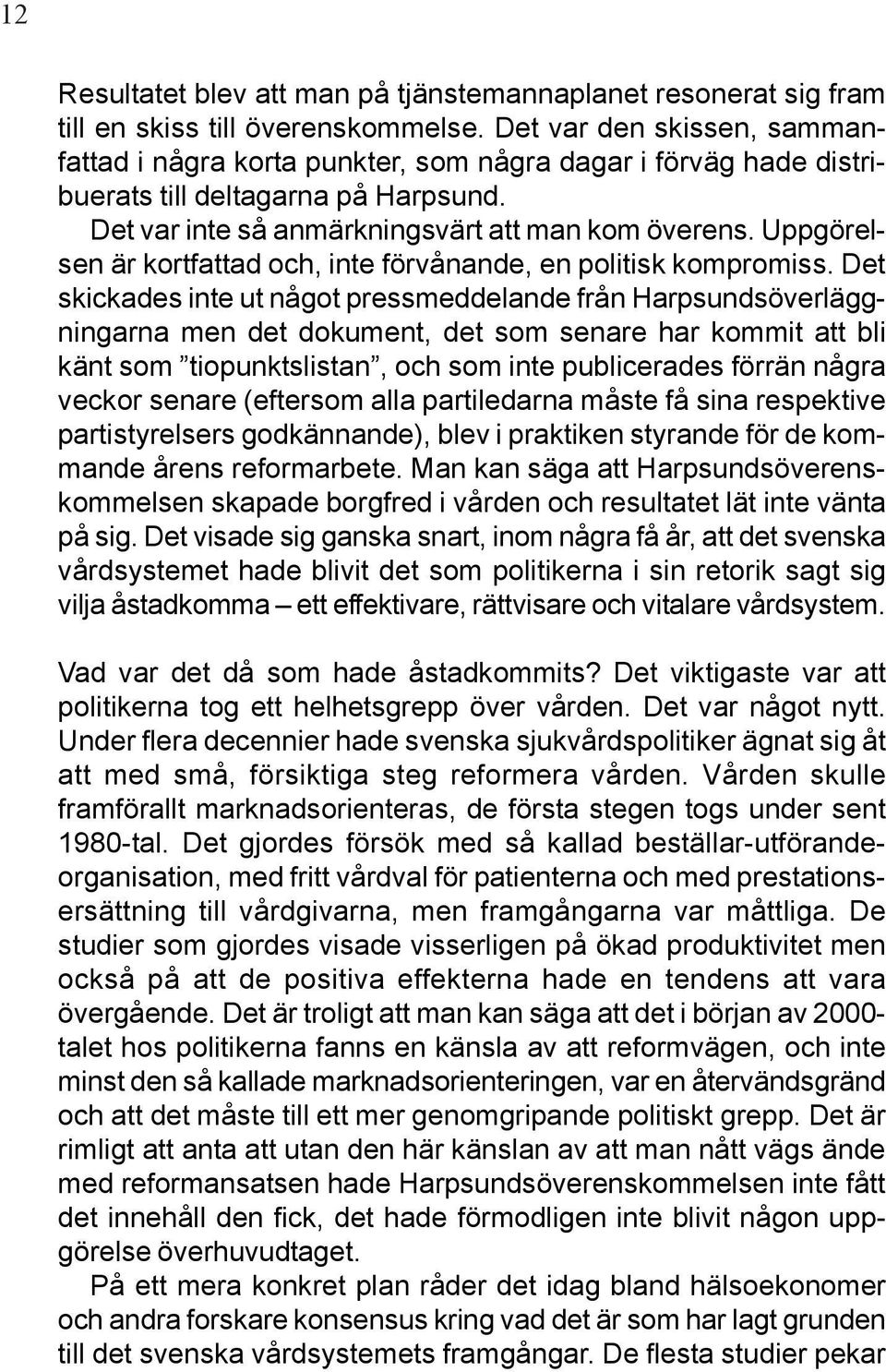 Uppgörelsen är kortfattad och, inte förvånande, en politisk kompromiss.