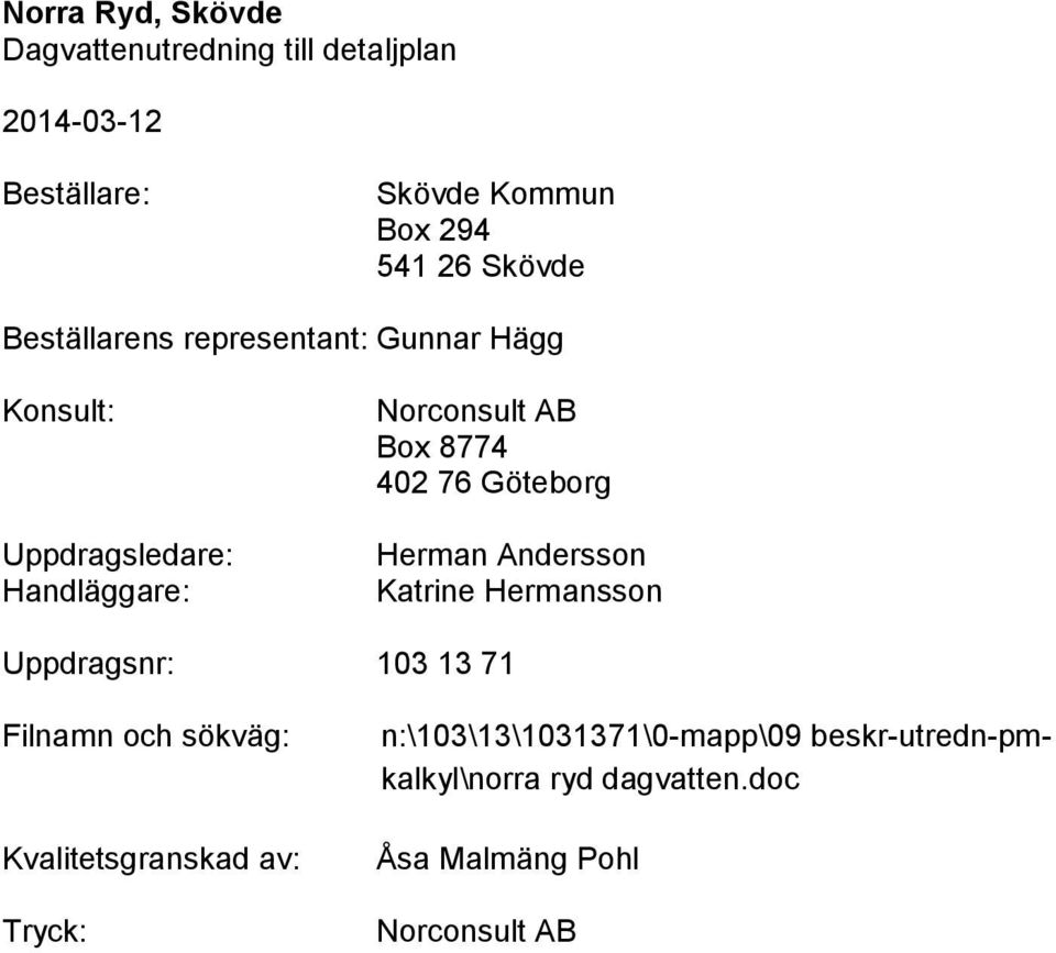 Andersson Katrine Hermansson Uppdragsnr: 103 13 71 Filnamn och sökväg: Kvalitetsgranskad