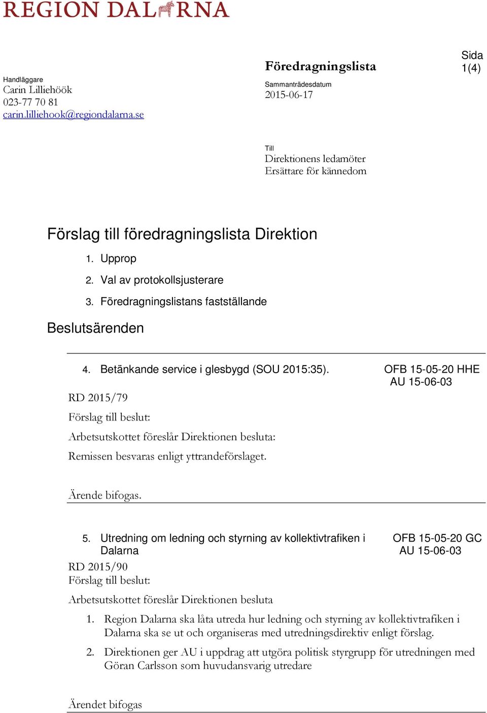 Föredragningslistans fastställande Beslutsärenden 4. Betänkande service i glesbygd (SOU 2015:35).