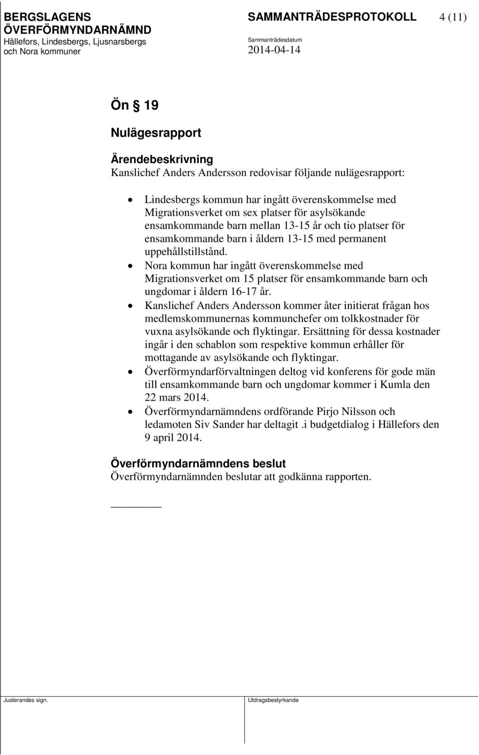 Nora kommun har ingått överenskommelse med Migrationsverket om 15 platser för ensamkommande barn och ungdomar i åldern 16-17 år.