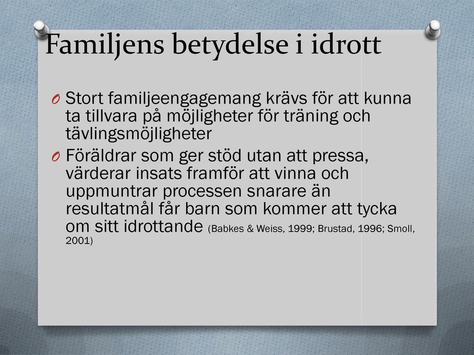 värderar insats framför att vinna och uppmuntrar processen snarare än resultatmål får barn