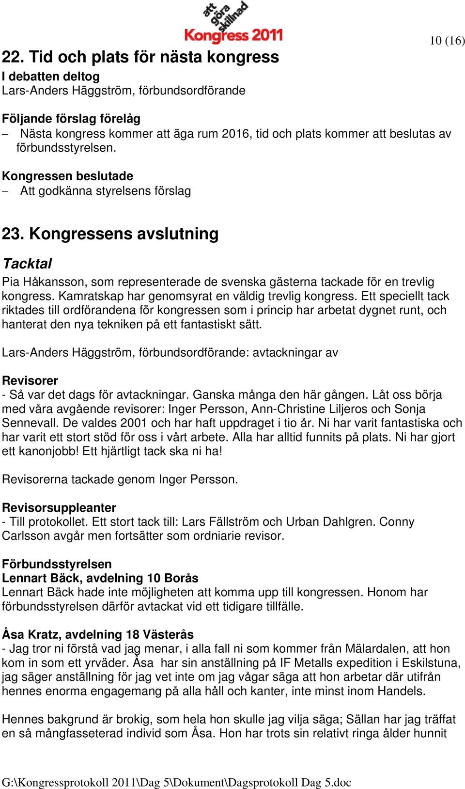 Kamratskap har genomsyrat en väldig trevlig kongress.