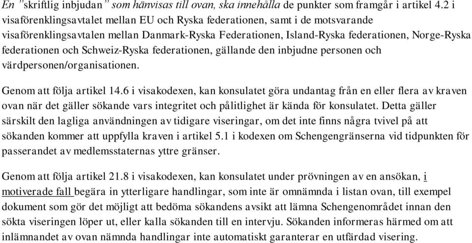 Schweiz-Ryska federationen, gällande den inbjudne personen och värdpersonen/organisationen. Genom att följa artikel 14.