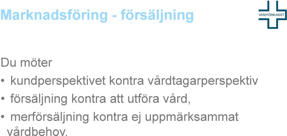 vårdtagarperspektiv försäljning kontra