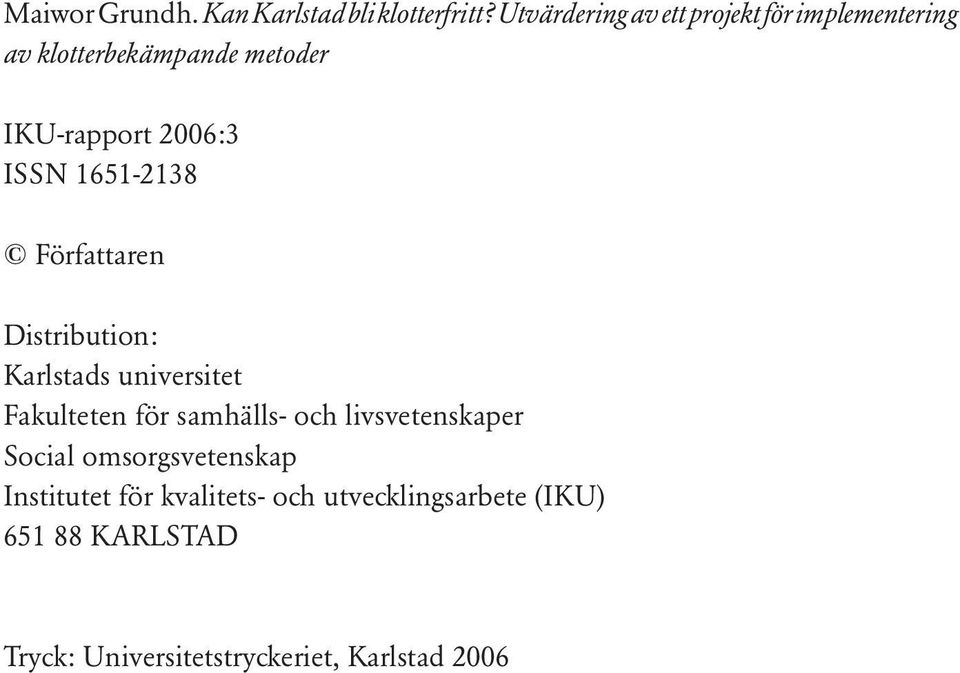 ISSN 1651-2138 Författaren Distribution: Karlstads universitet Fakulteten för samhälls- och