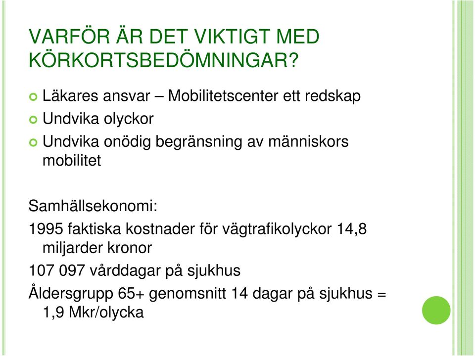 begränsning av människors mobilitet Samhällsekonomi: 1995 faktiska kostnader för