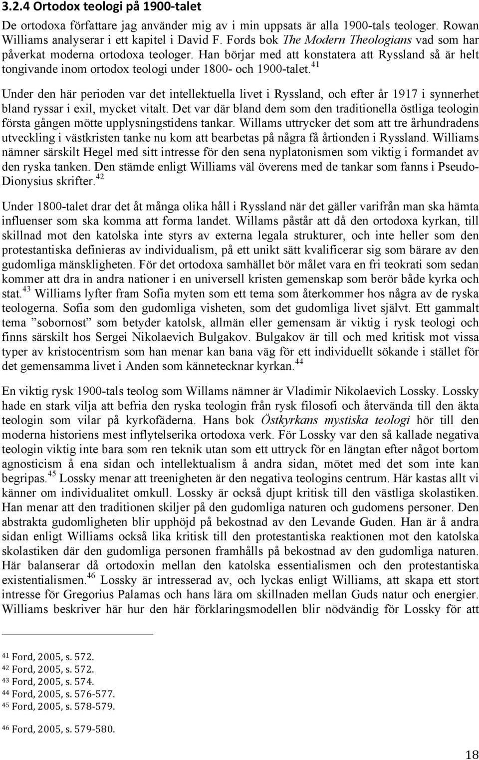 41 Under den här perioden var det intellektuella livet i Ryssland, och efter år 1917 i synnerhet bland ryssar i exil, mycket vitalt.