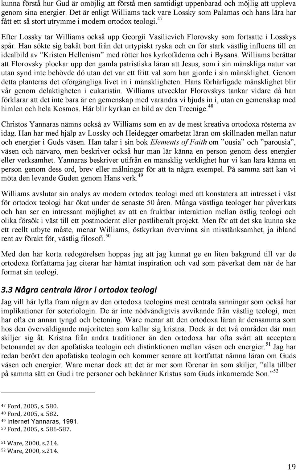 47 Efter Lossky tar Williams också upp Georgii Vasilievich Florovsky som fortsatte i Losskys spår.