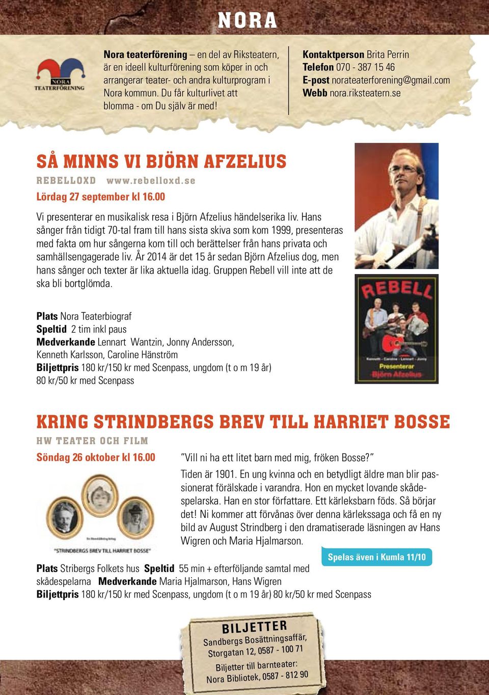 se Så minns vi Björn Afzelius Rebelloxd www.rebelloxd.se Lördag 27 september kl 16.00 Vi presenterar en musikalisk resa i Björn Afzelius händelserika liv.