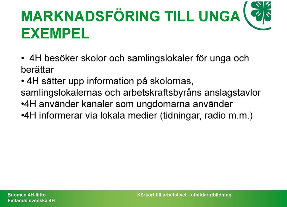 samlingslokalernas och arbetskraftsbyråns anslagstavlor 4H använder